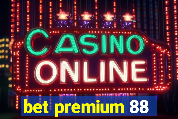 bet premium 88